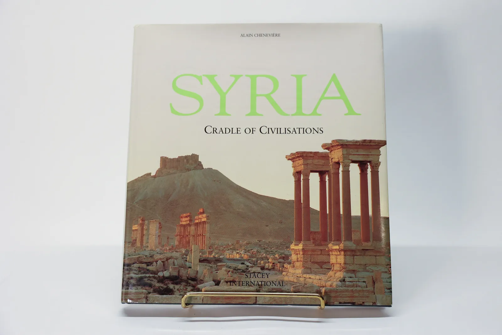 Syria: Cradle of Civilisations by Alain Cheneviere